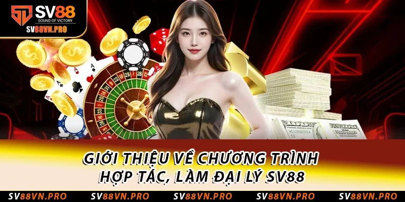 Đại Lý SV88: Cơ Hội Hợp Tác Làm Giàu Dành Cho Cá Nhân 1 Giới thiệu về chương trình hợp tác, làm đại lý SV88