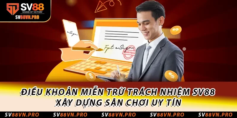 Miễn Trừ Trách Nhiệm SV88: Quy Định Quan Trọng Cần Biết 1 Điều khoản Miễn trừ trách nhiệm SV88 xây dựng sân chơi uy tín