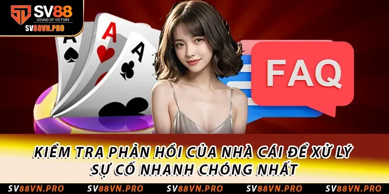 Liên Hệ SV88: Cập Nhật Các Cổng Liên Lạc Mới Nhất 2025 4 Kiểm tra phản hồi của nhà cái để xử lý sự cố nhanh chóng nhất