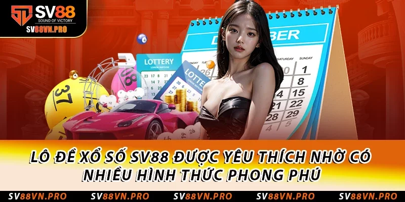 SV88 - Nhà Cái Uy Tín Đăng Ký +88K | sv88vn.pro 23 Lô đề xổ số SV88 được yêu thích nhờ có nhiều hình thức phong phú