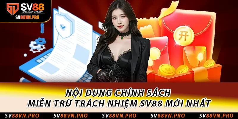 Miễn Trừ Trách Nhiệm SV88: Quy Định Quan Trọng Cần Biết 2 Nội dung chính sách Miễn trừ trách nhiệm SV88 mới nhất