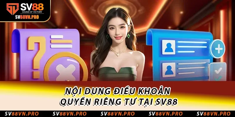 Chính Sách Quyền Riêng Tư SV88 Nền Tảng Giải Trí Số 1 2 Nội dung điều khoản Quyền riêng tư tại SV88