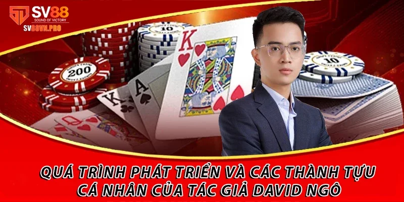 Tác Giả SV88 David Ngô: Phía Sau Nhà Cái Thành Công 2 Quá trình phát triển và các thành tựu cá nhân của tác giả David Ngô