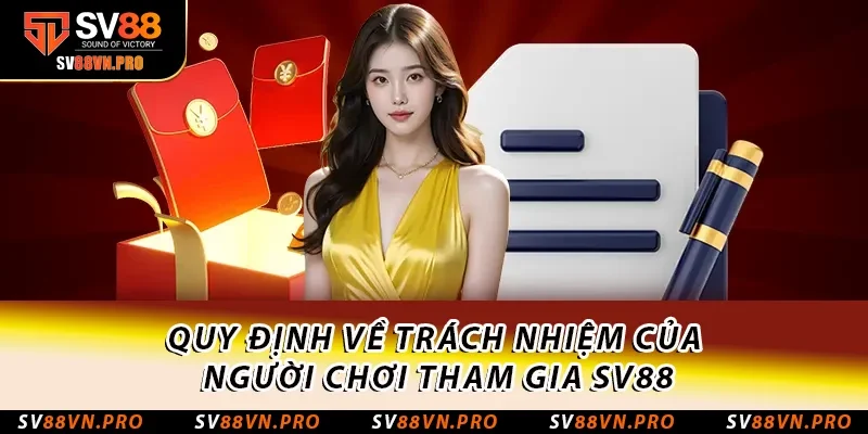 Miễn Trừ Trách Nhiệm SV88: Quy Định Quan Trọng Cần Biết 3 Quy định về trách nhiệm của người chơi tham gia SV88