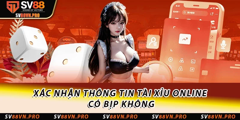 Tài Xỉu Bịp Là Gì? Mẹo Phát Hiện Chiêu Bịp Nhanh Chóng 2 Xác nhận thông tin Tài xỉu online có bịp không